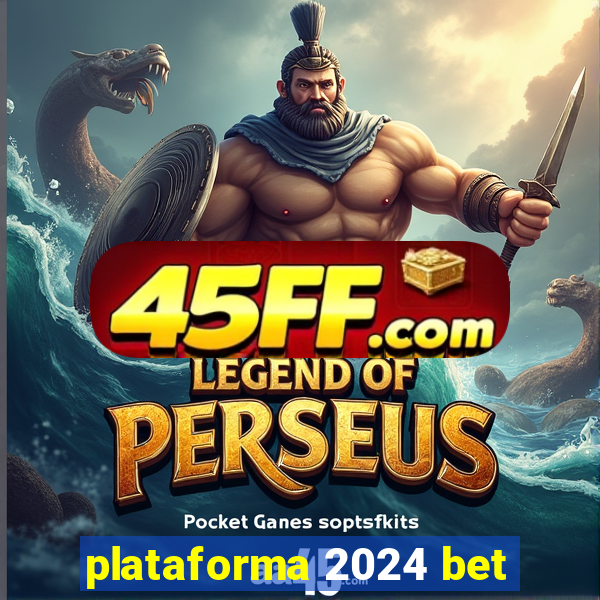 plataforma 2024 bet